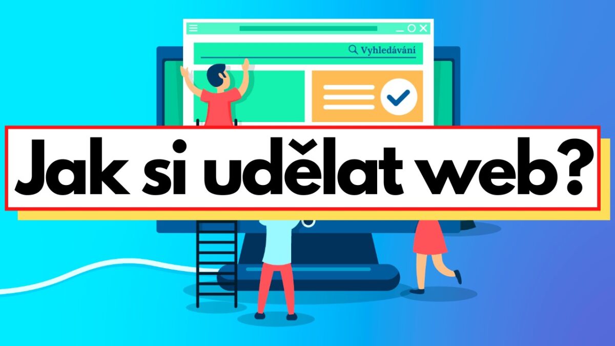 Jak udělat a vytvořit web